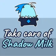 Take Care Of Shadow Milk